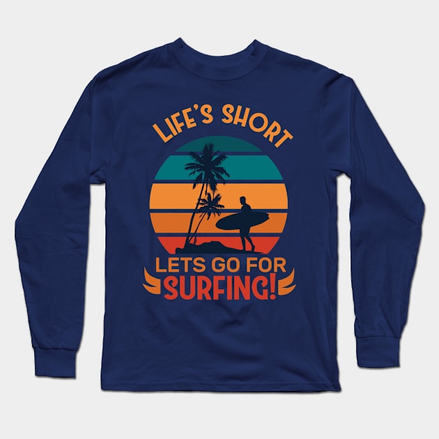 Life is Short Lets go For Surfing Long Sleeve T-Shirt by lakshitha99